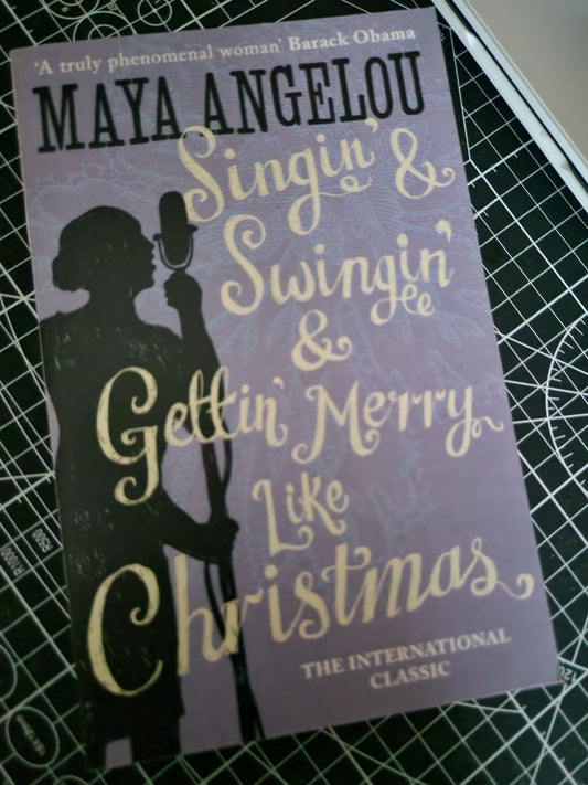 Singin & Swingin & gettin merry like Christmas- Maya Angelou